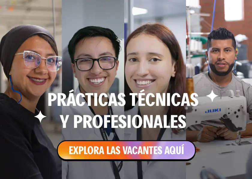 PRACTICAS TÉCNICAS Y PROFESIONALES; EXPLORA LAS VACANTES AQUÍ